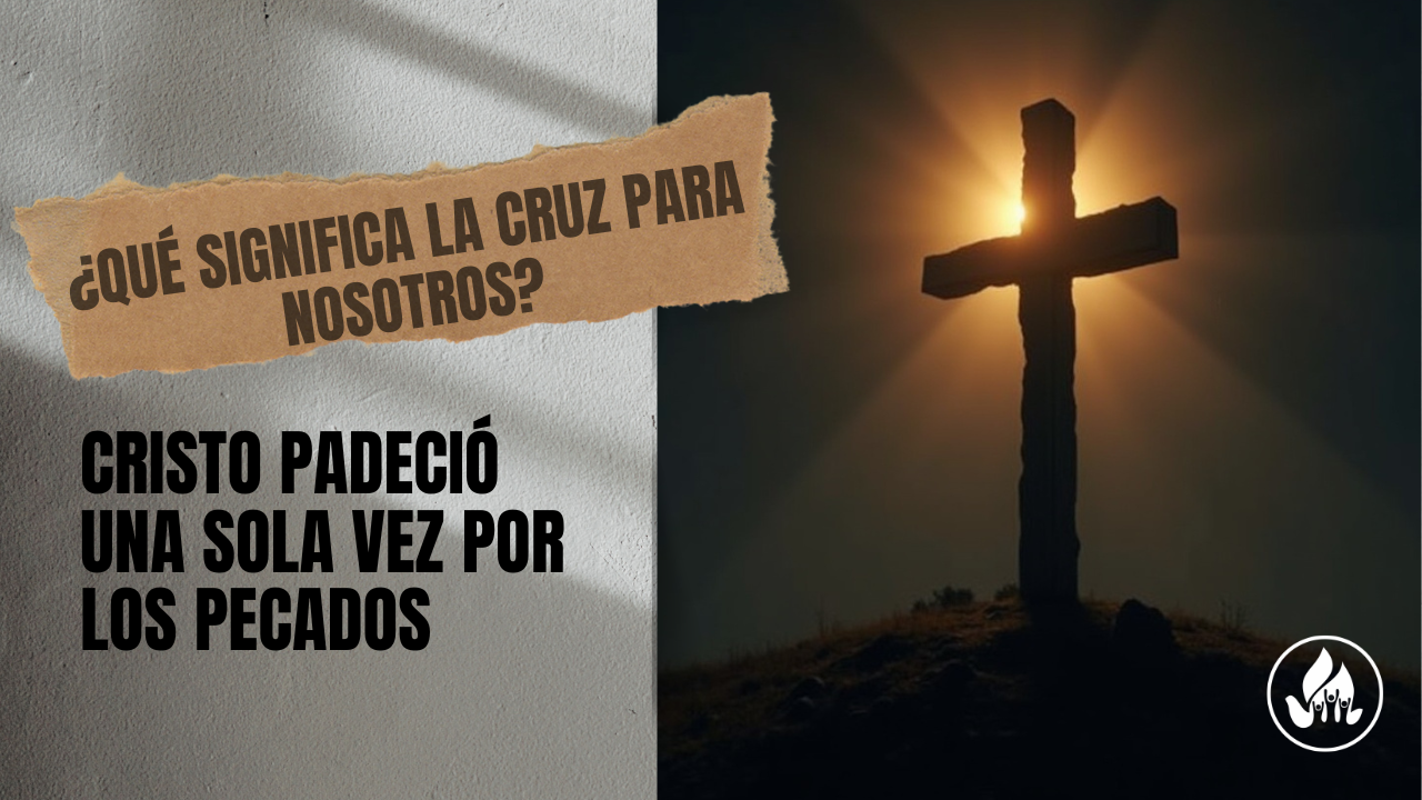 ¿Qué significa la cruz para nosotros?